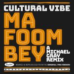 Michael Gray, Cultural Vibe – Ma Foom Bey (Michael Gray Remix)