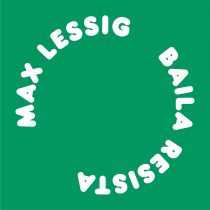 Max Lessig – Baila Resista