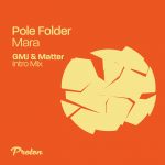 Pole Folder – Mara (GMJ & Matter Intro Mix)
