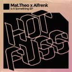 Alfrenk, Mat.Theo – Is It Something EP