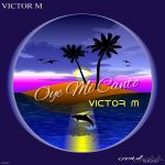 Victor M – Oye Mi Canto