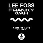 Lee Foss, Franky Wah – Name of Love (feat. SPNCR) [Extended Mix]