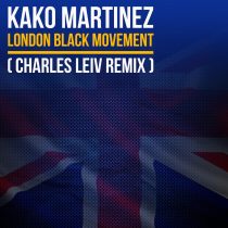 Kako Martinez – London Black Movement (Charles Leiv Remix)