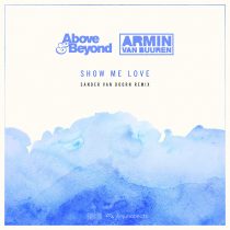 Armin van Buuren, Above & Beyond – Show Me Love – Sander van Doorn Remix