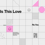 Re.you – Is This Love