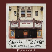 Wiz Khalifa, Cash Cash, Lukas Graham – Too Late (feat. Wiz Khalifa & Lukas Graham) [Riggi & Piros Remix]