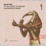 Aly & Fila – It’s All About The Melody (gardenstate Remix)