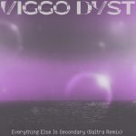 Viggo Dyst – Everything Else Is Secondary (Baltra Remix)