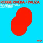 Robbie Rivera, Gerardo Varela, PAUZA – Agua Pa Beber