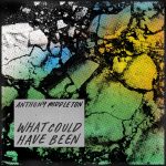 Anthony Middleton – What Could Have Been