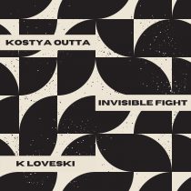 Kostya Outta – Invisible Fight (K Loveski Remix)