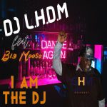 DJ L.H.D.M., Big Moose – I Am The DJ