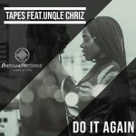 Tapes, Unqle Chriz – Do It Again