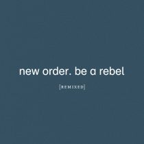 New Order – Be A Rebel (Arthur Baker Remix)
