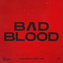 DubVision, Deep Vice – Bad Blood – Extended Mix