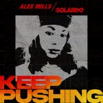 Alex Mills, Solardo – Keep Pushing – Extended Mix