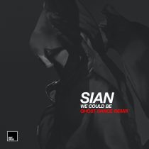 Sian – We Could Be (Ghost Dance Remix)