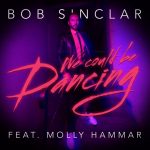 Bob Sinclar – We Could Be Dancing (feat. Molly Hammar)