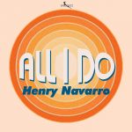 Henry Navarro – All I Do