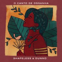 Dunno, Shapeless – Canto De Ossanha