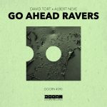 David Tort, Albert Neve – Go Ahead Ravers (Extended Mix)