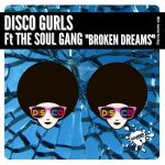 Disco Gurls, The Soul Gang – Broken Dreams