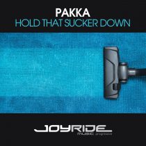 Pakka – Hold That Sucker Down