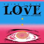 Todd Edwards, Vantage – Think I’m In Love (feat. Todd Edwards) [Extended]