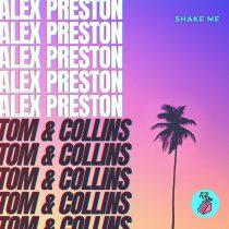 Alex Preston, Tom & Collins – Shake Me (Extended Mix)