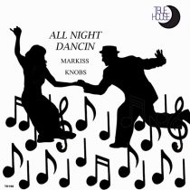 Markiss Knobs – All Night Dancin