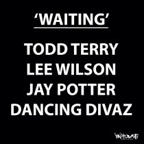 Todd Terry, Dancing Divaz, Lee Wilson, Jay Potter – Waiting