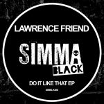 Lawrence Friend – Do It Like That