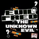 Evil Fred – The Unknown Evil