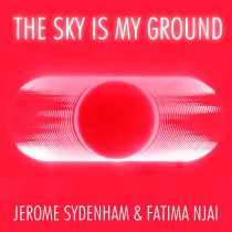 Jerome Sydenham, Fatima Njai – The Sky Is My Ground