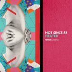 Hot Since 82 – Heater