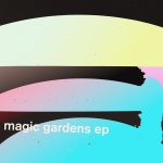 Alex Burkat, Wild & Free, Alex Burkat, Wild & Free – Magic Gardens EP
