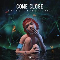 Neelix, Vini Vici, MKLA – Come Close (Extended Mix)