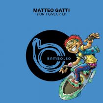 Matteo Gatti – Don’t Give Up