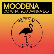 Moodena – Do What You Wanna Do