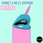 AYAREZ & Niles Shepard – Hot N Cold