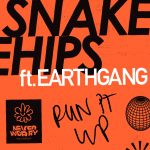 Snakehips, EARTHGANG – Run It Up