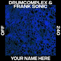 Drumcomplex, Frank Sonic – Your Name Here