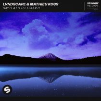 LVNDSCAPE & Mathieu Koss – Say It A Little Louder (Extended Mix)