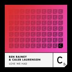 Ben Rainey, Caleb Laurenson – Love We Had (Extended Mix)