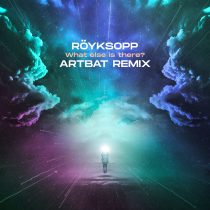 Röyksopp – What Else Is There? (ARTBAT Remix)