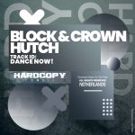 Block & Crown, Hutch – Dance Now!