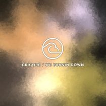 Grigoré – We Burnin Down
