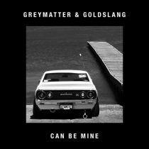 Greymatter, GOLDSLANG – Can Be Mine