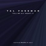 Tal Fussman – Tell Me All About It