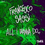 Francesco Sassi – All I Wanna Do